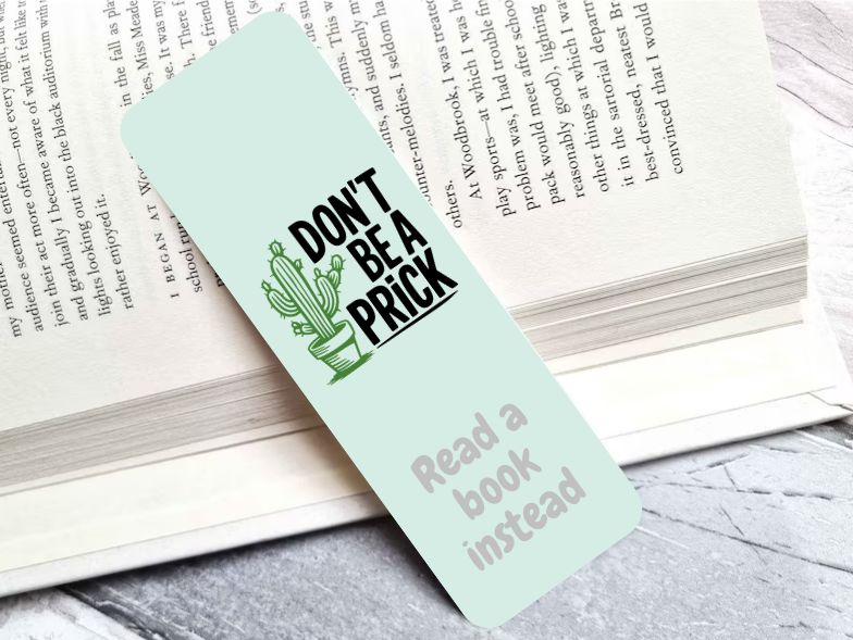 Humorous Bookmark - Don't be a pri*k, read a book instead