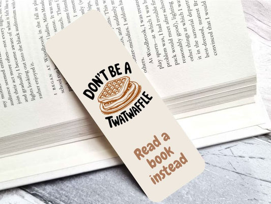 Humorous bookmark - Don't be a tw*twaffle, read a book instead